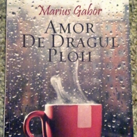 Amor de dragul ploii - Marius Gabor
